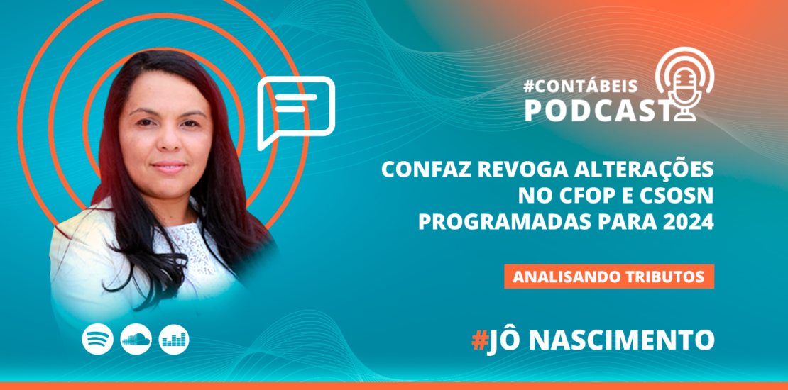 analisando-tributos-#83:-confaz-revoga-alteracoes-no-cfop-e-csosn-programadas-para-2024