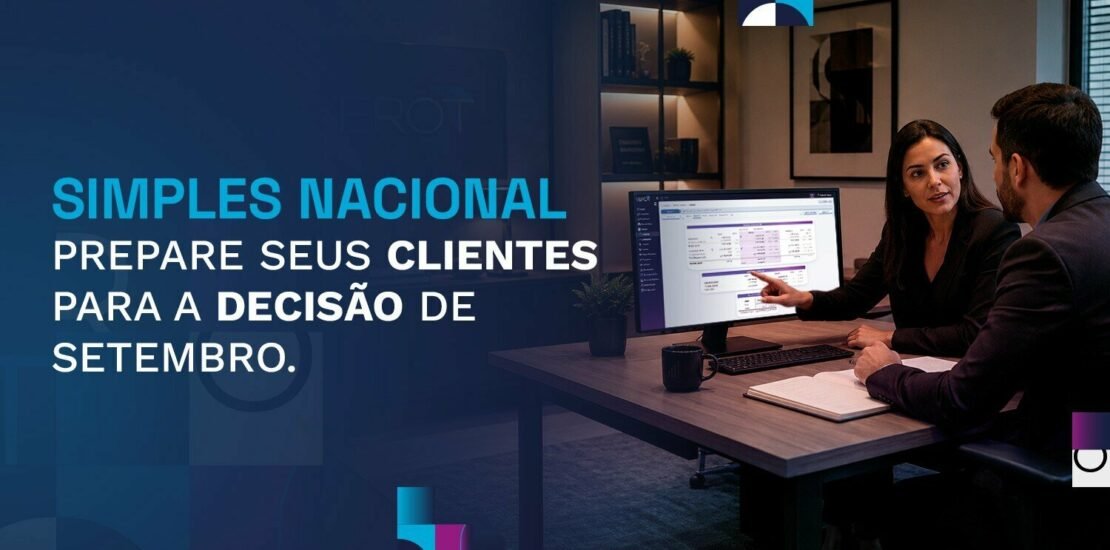 simples-nacional:-como-preparar-seus-clientes-para-a-decisao-de-setembro